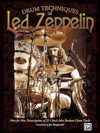 Drum Techniques of Led Zeppelin: Note for Note Transcriptions of 23 Classic John Bonham Drum Tracks